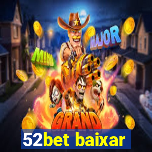 52bet baixar